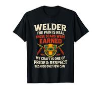 Welder The Pain is Real Those Scars were Earned Welding T-Shirt