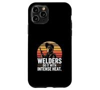 Welders Do It With Intense Heat Welding Humor Case for iPhone 11 Pro