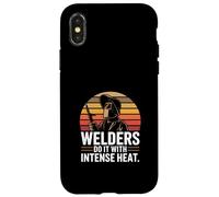 Welders Do It With Intense Heat Welding Humor Case for iPhone X/XS