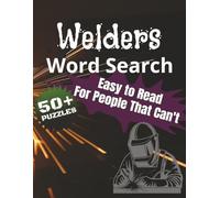 Welders Word Search: Easy to Read For People That Can't: Word Searches with Easy to Read Print about Welding, Brazing, Fabricating, and More I 8.5 x ... Gift for Vacations, Holidays and Free Times