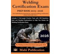 Welding Certification Exam PREP BOOK 2025-2026. For individuals preparing for national welding certification exams and trade tests: Includes 2 ... Explanations to Help You Master the Welding