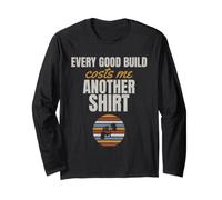 Welding - Every Good Build Costs Me Another Shirt - Welder Long Sleeve T-Shirt