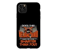Welding Hood Make Me Look Smarter Than You Welder Pride Case for iPhone 11 Pro Max