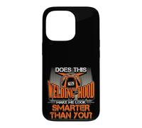 Welding Hood Make Me Look Smarter Than You Welder Pride Case for iPhone 13 Pro