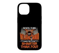 Welding Hood Make Me Look Smarter Than You Welder Pride Case for iPhone 14