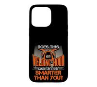 Welding Hood Make Me Look Smarter Than You Welder Pride Case for iPhone 15 Pro Max