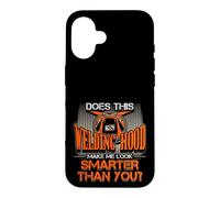 Welding Hood Make Me Look Smarter Than You Welder Pride Case for iPhone 16