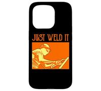 Welding Joke Welder Just Weld It Case for iPhone 15 Pro