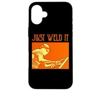 Welding Joke Welder Just Weld It Case for iPhone 16 Plus