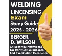 Welding Licensing Exam Study Guide: An Essential Knowledge for Certification Success and Examination Excellence