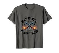 Welding Life Born to Weld It Won’t Break, Metal Welder T-Shirt