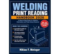Welding Print Reading Handbook: A Step by Step Guide for Welders, Fabricators, and Trade School Students