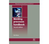 Welding Processes Handbook (Woodhead Publishing Series in Welding and Other Joining Technologies)