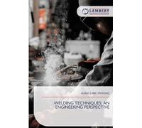 Welding Techniques: An Engineering Perspective