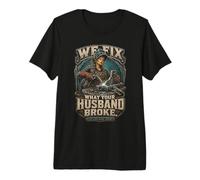 Welding We Fix What Your Husband Broke Premium T-Shirt