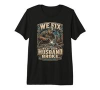 Welding We Fix What Your Husband Broke Premium T-Shirt