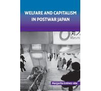 Welfare and Capitalism in Postwar Japan: Party, Bureaucracy, and Business (Cambridge Studies in Comparative Politics)