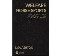 Welfare Horse Sports : A Blueprint for Positive Change