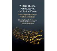 Welfare Theory, Public Action, and Ethical Values: Revisiting the History of Welfare Economics