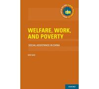 Welfare, Work, and Poverty: Social Assistance in China (International Policy Exchange Series)