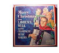 Welk, Lawrence - And His Champagne Music Makers* - Merry Christmas From Lawrence Welk And His Champagne Music Makers