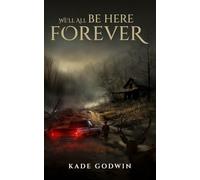 We'll All Be Here Forever