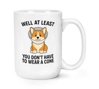 Well At Least You Don't Have To Wear A Cone Dog 15oz Large Mug Cup