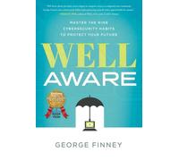 Well Aware: Master the Nine Cybersecurity Habits to Protect Your Future