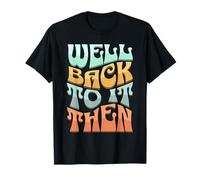 Well Back to It Then Funny Motivational Design T-Shirt