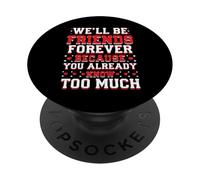 We'll Be Friends Forever You Know Too Much PopSockets Adhesive PopGrip