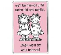 We'll Be Friends Until We're Old And Senile - Fridge Magnet - Gift