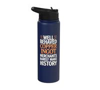 Well Behaved Copper Ingot Merchants Rarely Make History Stainless Steel Insulated Water Bottle