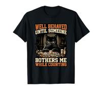 Well Behaved Until Someone Bothers Me Counting Pharmacy Cat T-Shirt