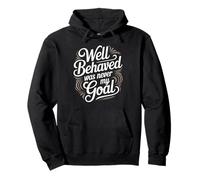 Well Behaved Was Never My Goal Chaotic Motto Pullover Hoodie
