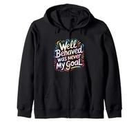 Well Behaved Was Never My Goal Chaotic Motto - Zip Hoodie
