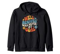 Well Behaved Was Never My Goal Chaotic Motto |- Zip Hoodie