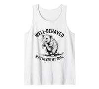 Well Behaved Was Never My Goal Funny opossum Humor Quote Tank Top