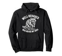 Well Behaved Was Never My Goal Funny Raccoon Humor Quote Pullover Hoodie