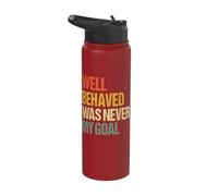 Well Behaved was Never My Goal Stainless Steel Insulated Water Bottle