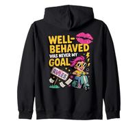 Well-Behaved Was Never My Goal Zip Hoodie