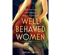 Well Behaved Women: A sweeping and emotional historical fiction novel set in the Golden Age of Hollywood