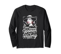 Well Behaved Women Make The History Long Sleeve T-Shirt