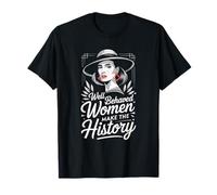 Well Behaved Women Make The History T-Shirt