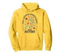 Well Behaved Women Rarely Make History Feminist Pullover Hoodie