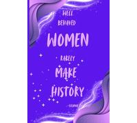 "Well-Behaved Women Rarely Make History": Inspirational Notebook