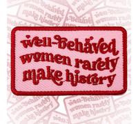 Well Behaved Women Rarely Make History Patch 3 Inches Iron On/Sew On Embroidered Applique Patch for Clothes Backpacks Hats, Funny Saying DIY Feminist Accessories Gifts for Mom Dad Friends Coworkers