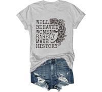 Well Behaved Women Rarely Make History Shirt Women Rarely Make History T-Shirt