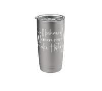 Well Behaved Women Rarely Make History Stainless Steel Insulated Tumbler