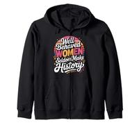 Well Behaved Women Seldom Make History Quote Zip Hoodie