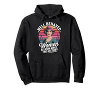 Well Behaved Women Seldom Make The History Pullover Hoodie